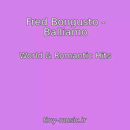 کاور آهنگ Fred Bongusto - Balliamo از World & Romantic Hits