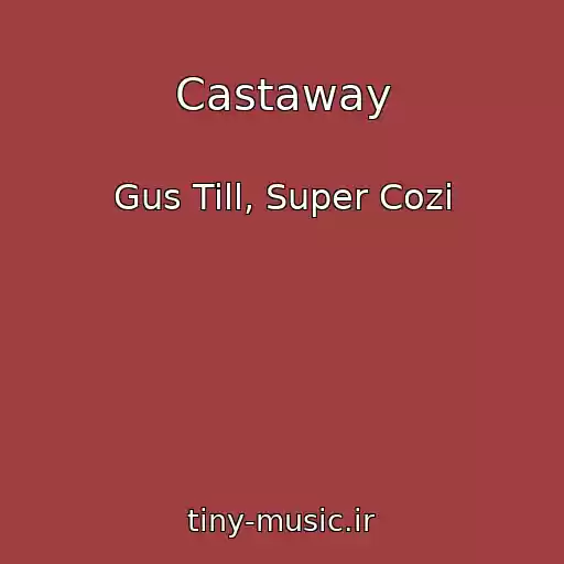 کاور آهنگ Castaway از Gus Till, Super Cozi