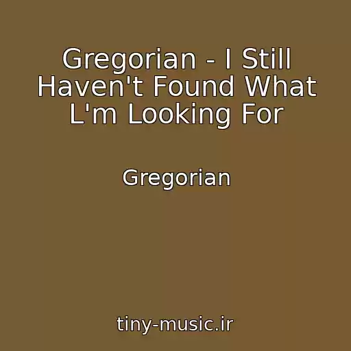 کاور آهنگ Gregorian - I Still Haven't Found What L'm Looking For از Gregorian