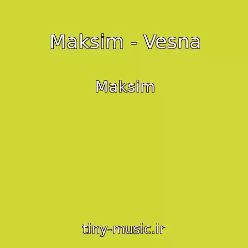 کاور آهنگ Maksim - Vesna از Maksim