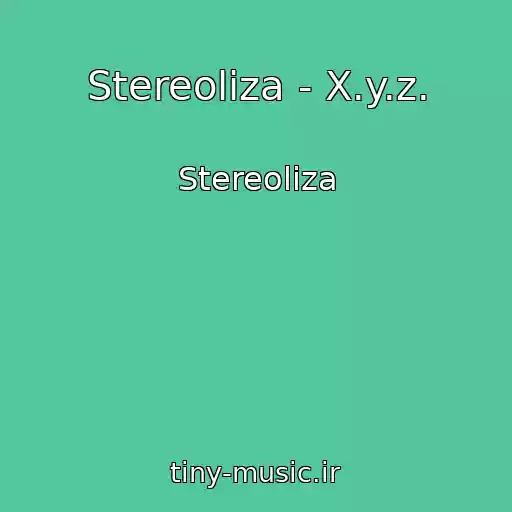 کاور آهنگ Stereoliza - X.y.z. از Stereoliza