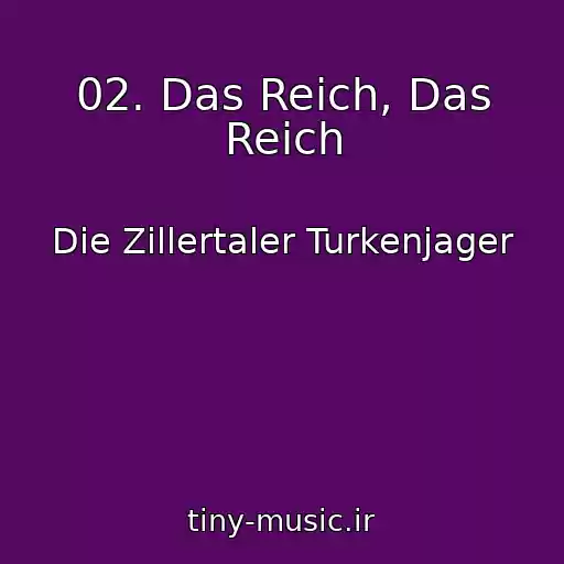 کاور آهنگ 02. Das Reich, Das Reich از Die Zillertaler Turkenjager
