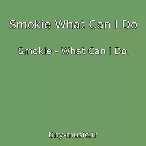 کاور آهنگ Smokie What Can I Do از Smokie - What Can I Do.