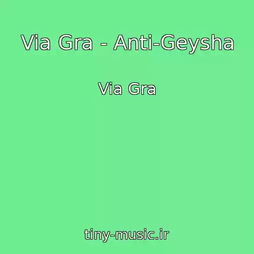 کاور آهنگ Via Gra - Anti-Geysha از Via Gra