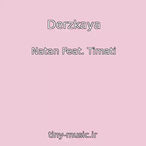 کاور آهنگ Derzkaya از Natan Feat. Timati