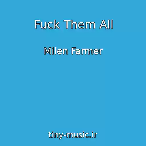 کاور آهنگ Fuck Them All از Milen Farmer