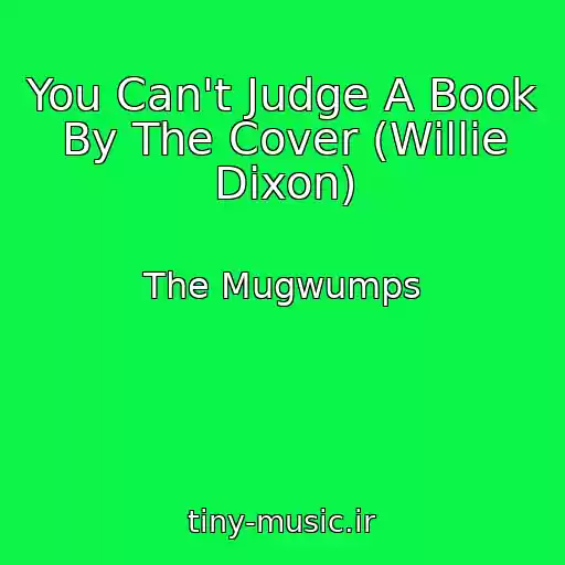 کاور آهنگ You Can't Judge A Book By The Cover (Willie Dixon) از The Mugwumps