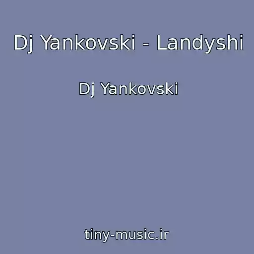 کاور آهنگ Dj Yankovski - Landyshi از Dj Yankovski