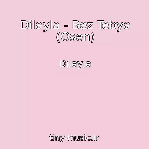 کاور آهنگ Dilayla - Bez Tebya (Osen) از Dilayla
