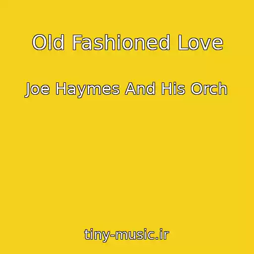 کاور آهنگ Old Fashioned Love از Joe Haymes And His Orch
