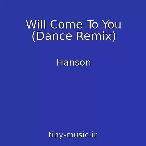 کاور آهنگ Will Come To You (Dance Remix) از Hanson