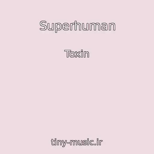 کاور آهنگ Superhuman از Toxin