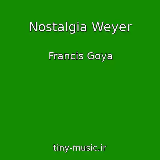 کاور آهنگ Nostalgia Weyer از Francis Goya