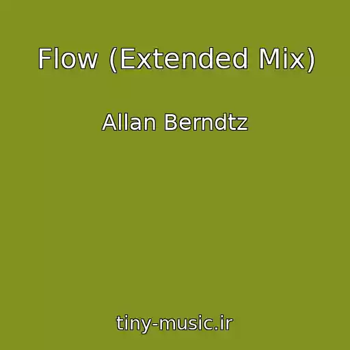 کاور آهنگ Flow (Extended Mix) از Allan Berndtz