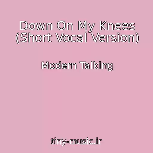 کاور آهنگ Down On My Knees (Short Vocal Version) از Modern Talking