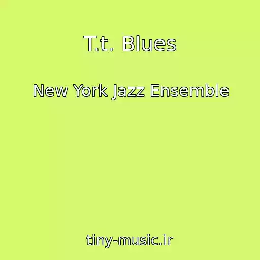 کاور آهنگ T.t. Blues از New York Jazz Ensemble