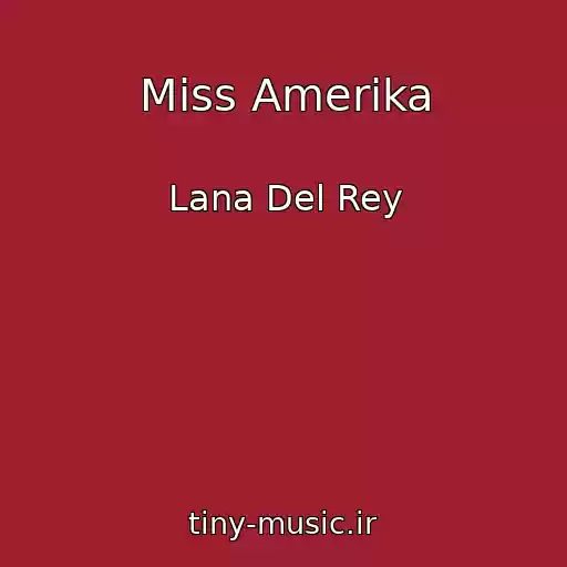کاور آهنگ Miss Amerika از Lana Del Rey