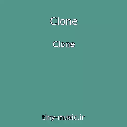 کاور آهنگ Clone از Clone