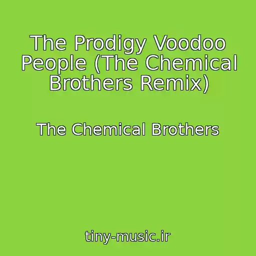 کاور آهنگ The Prodigy Voodoo People (The Chemical Brothers Remix) از The Chemical Brothers