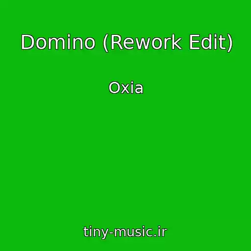 کاور آهنگ Domino (Rework Edit) از Oxia
