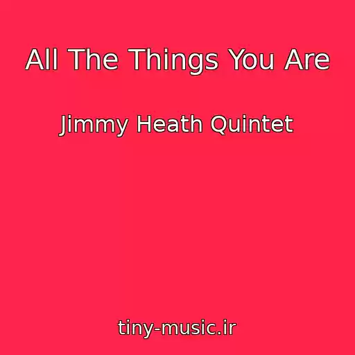 کاور آهنگ All The Things You Are از Jimmy Heath Quintet