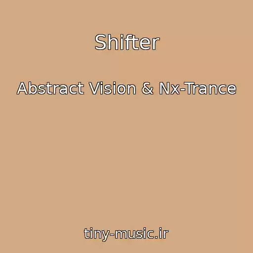 کاور آهنگ Shifter از Abstract Vision & Nx-Trance