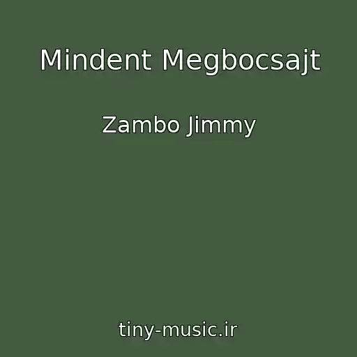 کاور آهنگ Mindent Megbocsajt از Zambo Jimmy