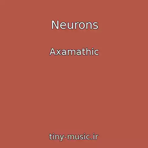 کاور آهنگ Neurons از Axamathic