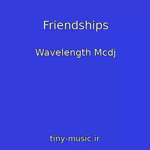 کاور آهنگ Friendships از Wavelength Mcdj