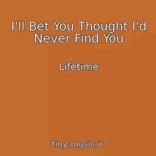 کاور آهنگ I'll Bet You Thought I'd Never Find You از Lifetime