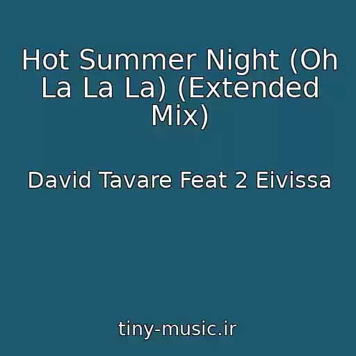 کاور آهنگ Hot Summer Night (Oh La La La) (Extended Mix) از David Tavare Feat 2 Eivissa