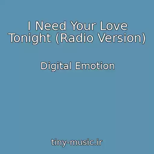 کاور آهنگ I Need Your Love Tonight (Radio Version) از Digital Emotion