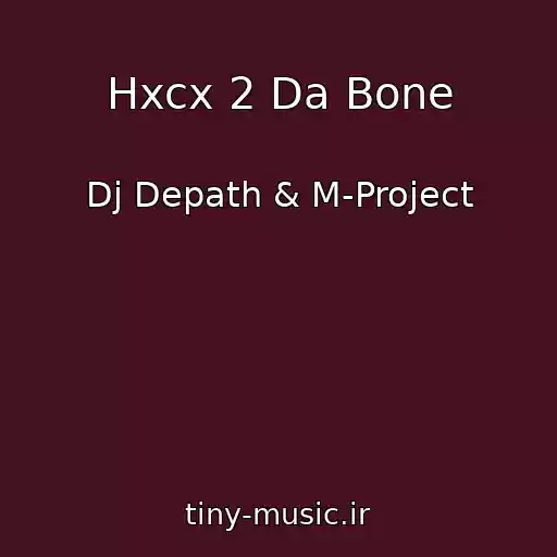 کاور آهنگ Hxcx 2 Da Bone از Dj Depath & M-Project
