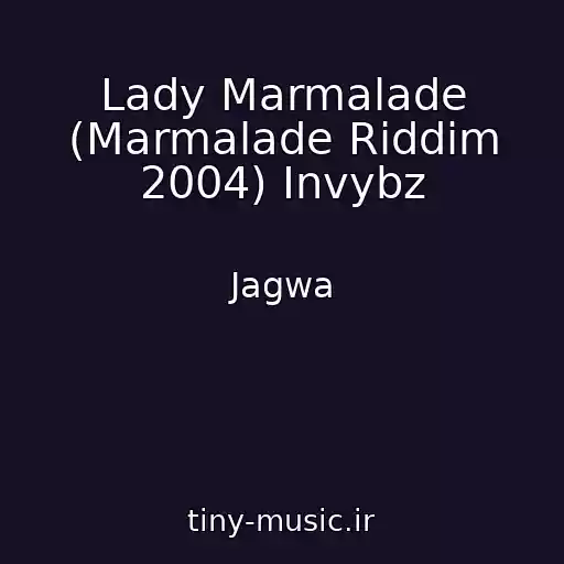 کاور آهنگ Lady Marmalade (Marmalade Riddim 2004) Invybz از Jagwa