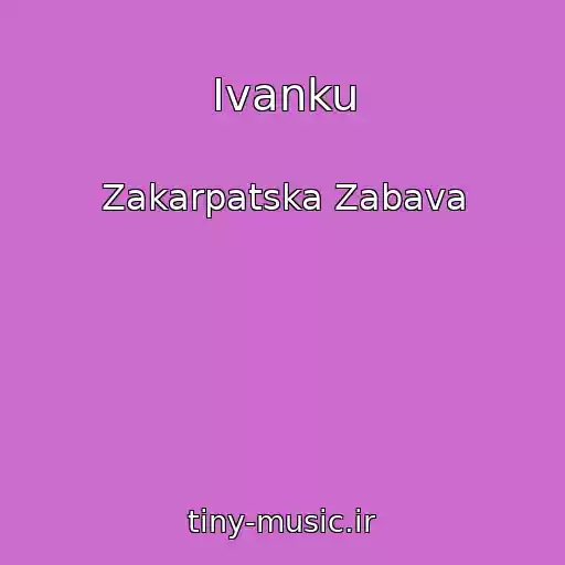 کاور آهنگ Іvanku از Zakarpatska Zabava