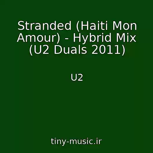 کاور آهنگ Stranded (Haiti Mon Amour) - Hybrid Mix (U2 Duals 2011) از U2