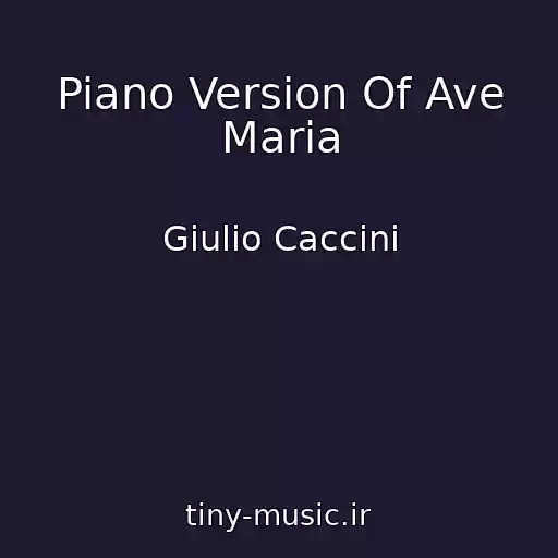 کاور آهنگ Piano Version Of Ave Maria از Giulio Caccini