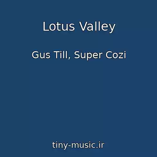 کاور آهنگ Lotus Valley از Gus Till, Super Cozi