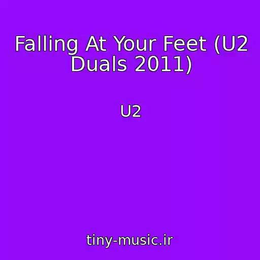 کاور آهنگ Falling At Your Feet (U2 Duals 2011) از U2