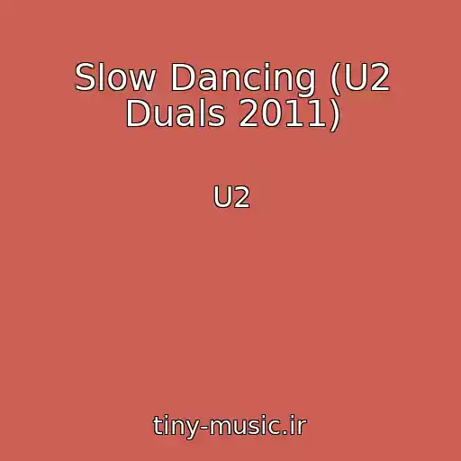 کاور آهنگ Slow Dancing (U2 Duals 2011) از U2