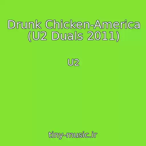 کاور آهنگ Drunk Chicken-America (U2 Duals 2011) از U2