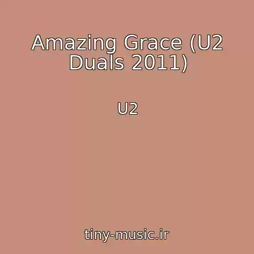 کاور آهنگ Amazing Grace (U2 Duals 2011) از U2