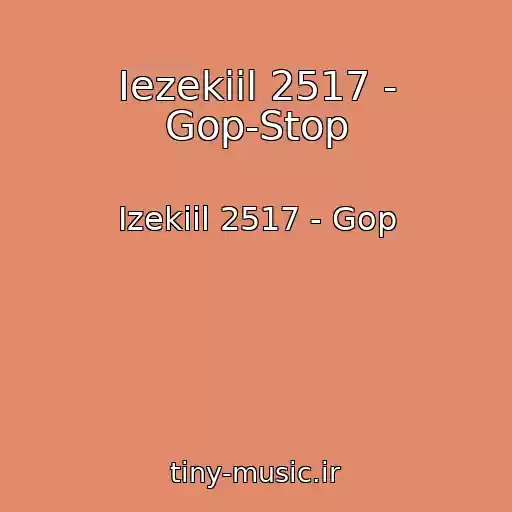 کاور آهنگ Iezekiil 2517 - Gop-Stop از Izekiil 2517 - Gop