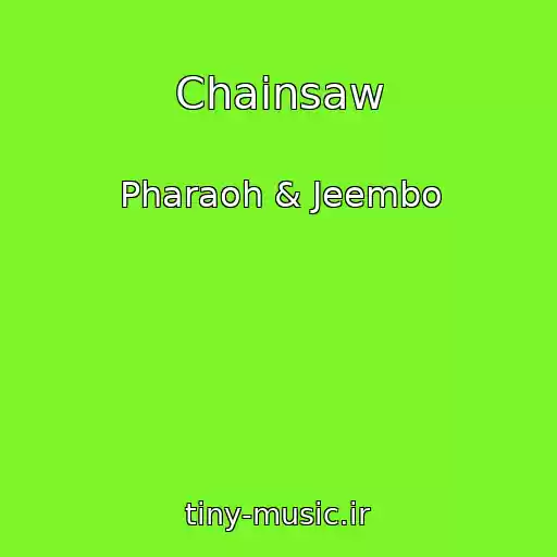 کاور آهنگ Chainsaw از Pharaoh & Jeembo