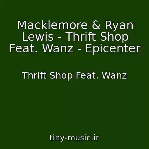 کاور آهنگ Macklemore & Ryan Lewis - Thrift Shop Feat. Wanz - Epicenter از Thrift Shop Feat. Wanz