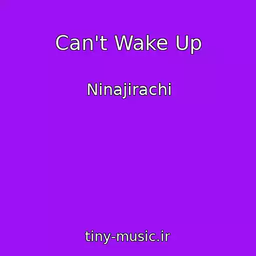 کاور آهنگ Can't Wake Up از Ninajirachi