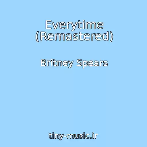 کاور آهنگ Everytime (Remastered) از Britney Spears
