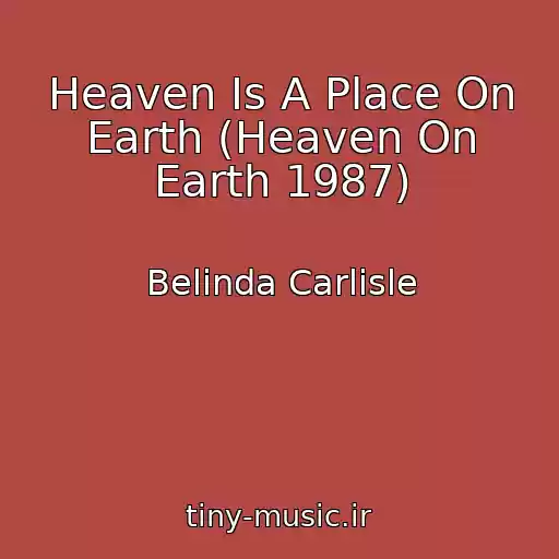 کاور آهنگ Heaven Is A Place On Earth (Heaven On Earth 1987) از Belinda Carlisle
