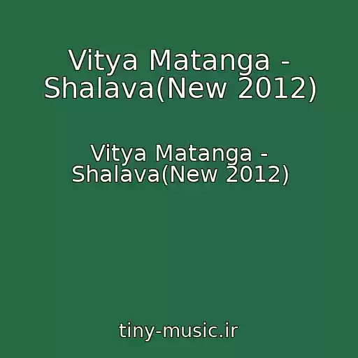 کاور آهنگ Vitya Matanga - Shalava(New 2012) از Vitya Matanga - Shalava(New 2012)
