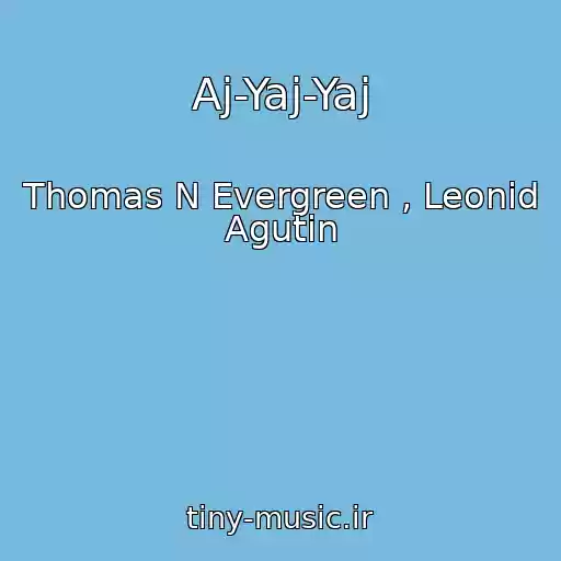 کاور آهنگ Aj-Yaj-Yaj از Thomas N Evergreen , Leonid Agutin